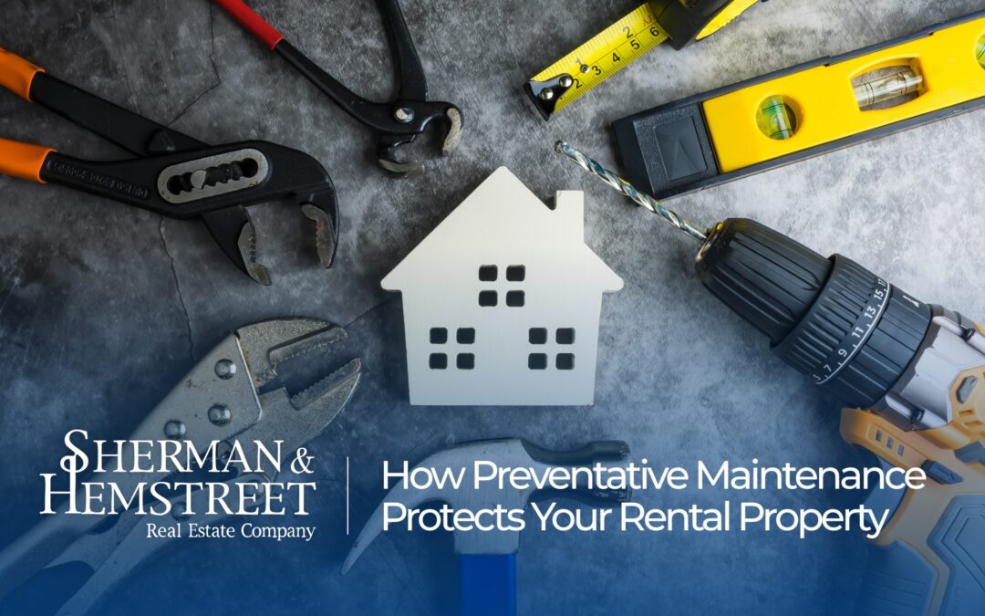 How Preventative Maintenance Protects Your Rental Property