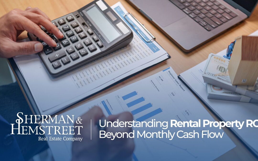 Understanding Rental Property ROI Beyond Monthly Cash Flow